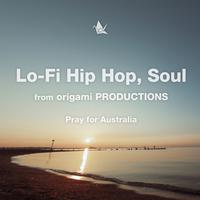 Lo-Fi Hip Hop, Soul from origami PRODUCTIONS -Pray for Australia-