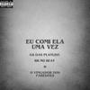 GS DAS PLAYLIST - Eu Comi Ela uma Vez (feat. Dj VN Maestro & MC G DS)