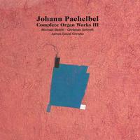 PACHELBEL, J.: Organ Works (Complete), Vol. 3 (Belotti, Christie, C. Schmitt)