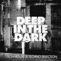 Deep in the Dark - Tech House & Techno Selection