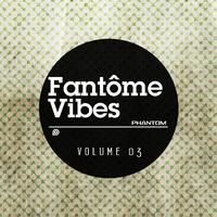 FANTOME VIBES 03