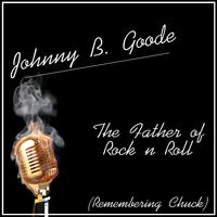 Johnny B. Goode - The Father of Rock n Roll (Remembering Chuck)