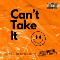 CAN'T TAKE IT (feat. 1nine & Barry Jones)