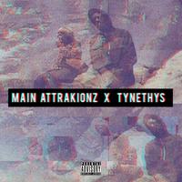 Main Attrakionz x Tynethys