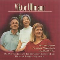 ULLMANN, V.: 5 Liebeslieder / Die Weise von Liebe und Tod des Cornets Christoph Rilke / Abendphantasie (Shirai, Verhoeven, Holl)