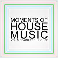 Moments Of House Music, Vol.9: Beach Tech House