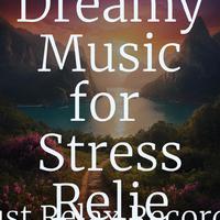 50 Dreamy Music for Stress Relief