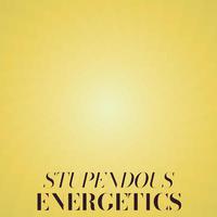 Stupendous Energetics