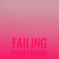 Failing Everything