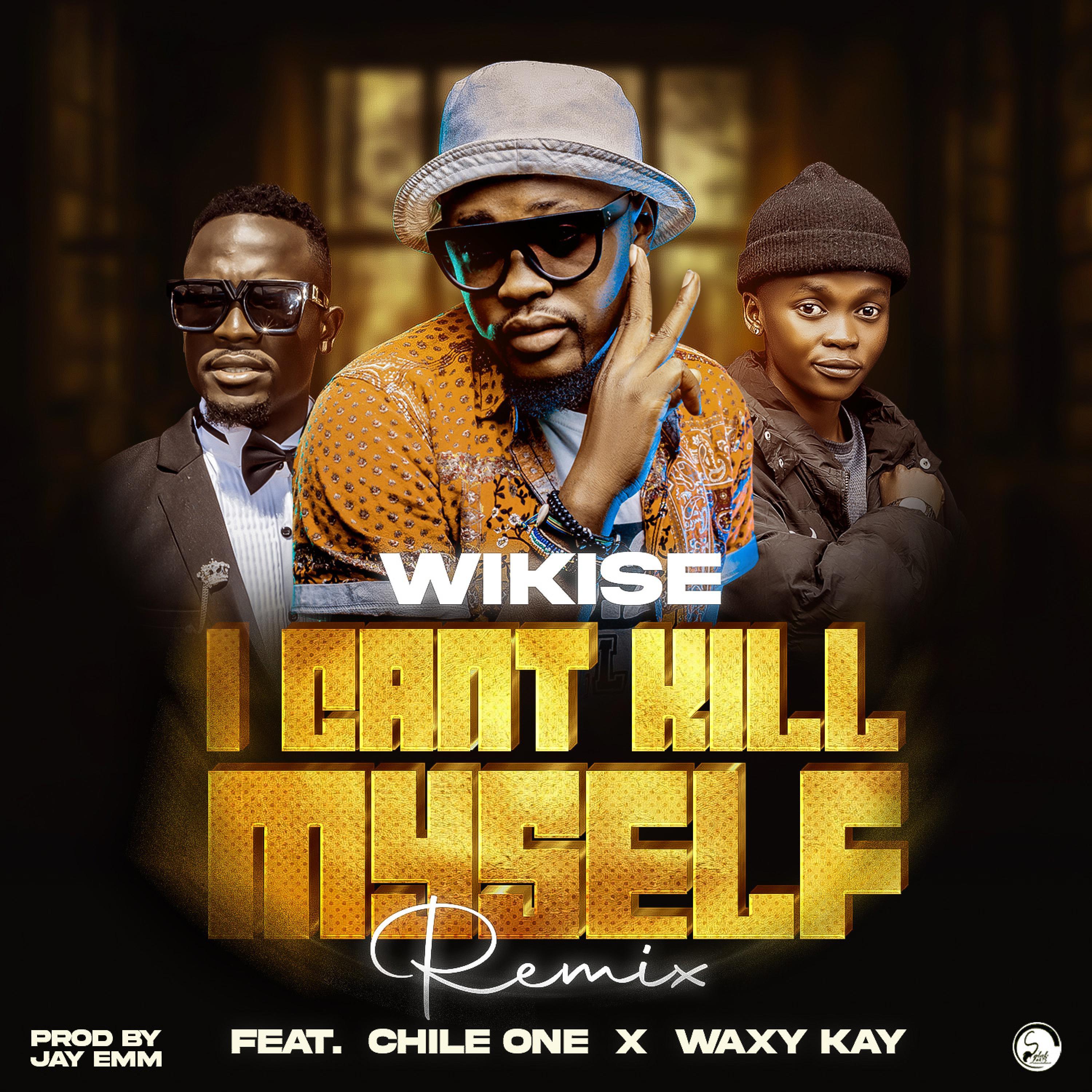 I CAN'T KILL MYSELF (feat. Chile one Mrzambia & Waxy kay)