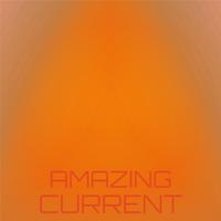 Amazing Current