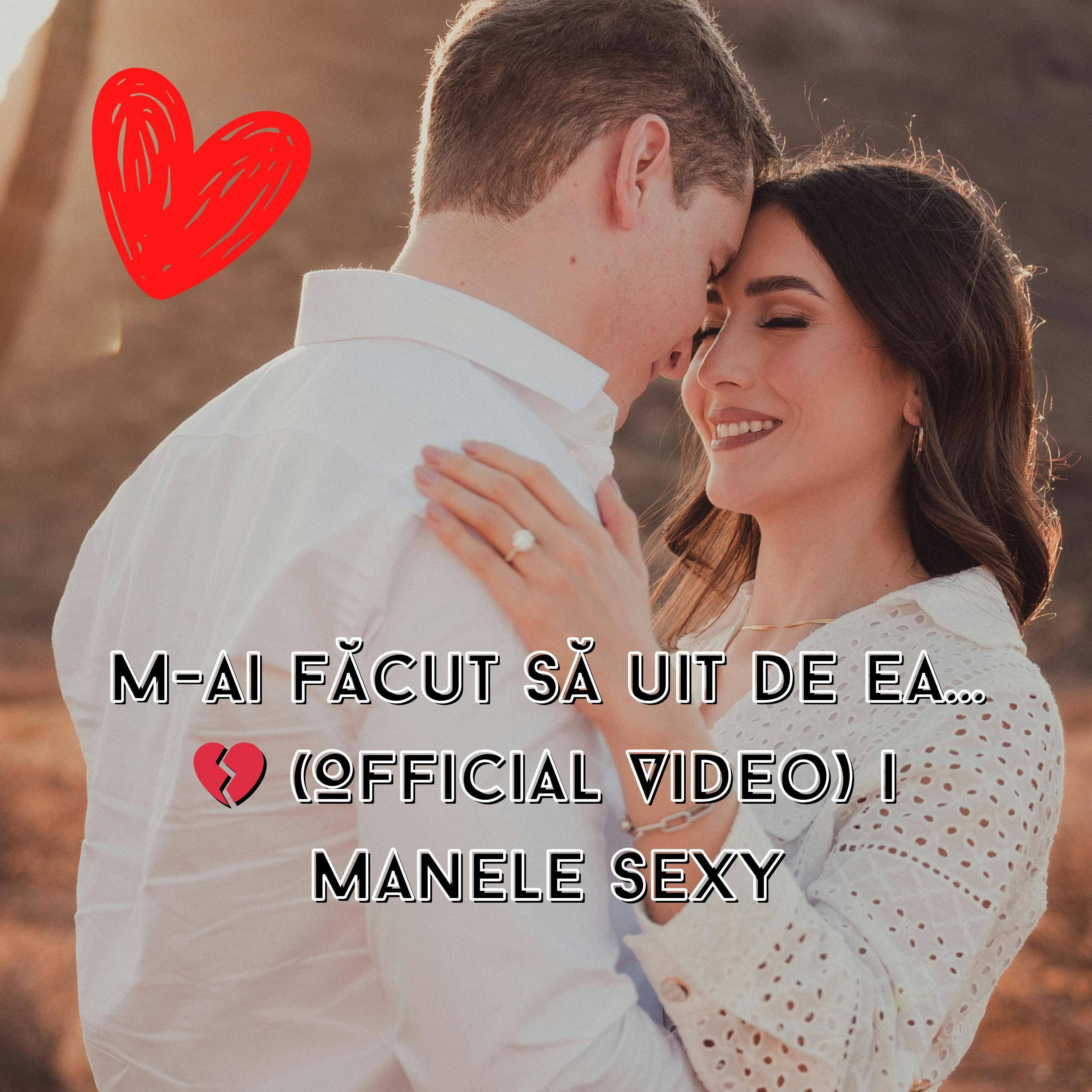 M-ai făcut să uit de ea - Manele Sexy
