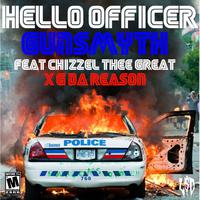 Hello Officer (feat. Chizzel Thee Great & G Da Reason)