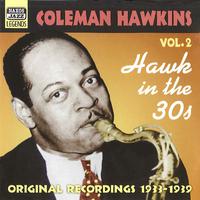 HAWKINS, Coleman: Hawk In the 30s (1933-1939)