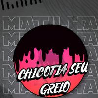 Chicotia Seu Grelo