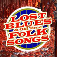 Lost Blues & Old Time Folk Songs