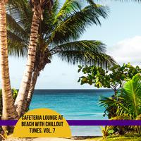 Cafeteria Lounge at Beach with Chillout Tunes, Vol. 7