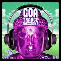 Goa Trance Missions, Vol. 61: Best of Psytrance,Techno, Hard Dance, Progressive, Tech House, Downtempo, EDM Anthems