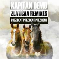 Prezident Prezident Prezident (Zlatíčka Remixes)