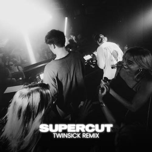 Supercut (TWINSICK Remix)