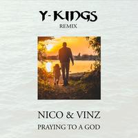 Praying To A God (Y-Kings Remix)