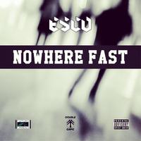 Nowhere Fast