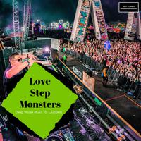 Love Step Monsters - Deep House Music For Clubbers