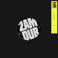 2AM (MK Dub)