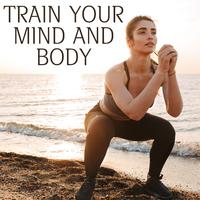 Train Your Mind and Body