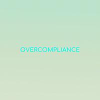 Overcompliance