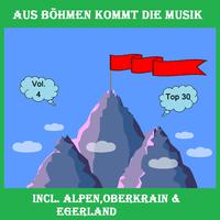 Top 30: Aus Böhmen kommt die Musik, Vol. 4 - Inkl. Alpen, Oberkrain & Egerland