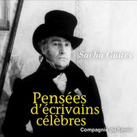 Sacha Guitry : Pensées d'écrivains célèbres