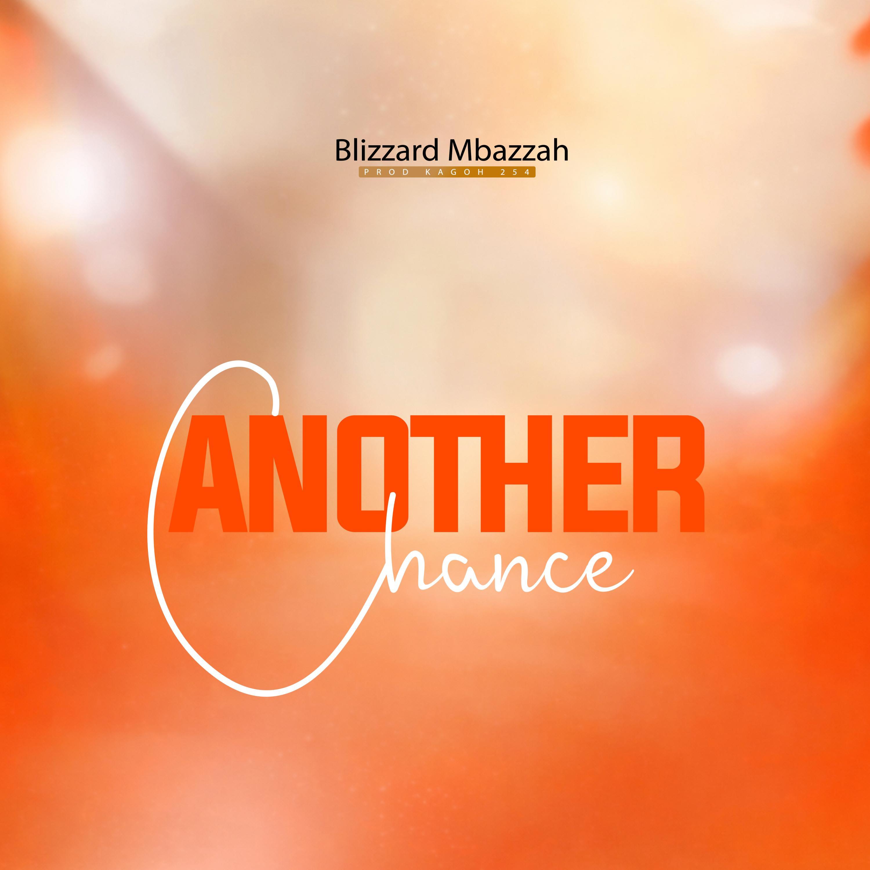 ANOTHER CHANCE BY BLIZZARD MBAZZAH