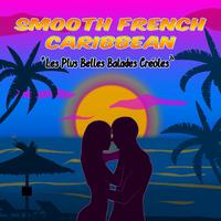 Smooth French Caribbean (Les plus belles balades créoles)