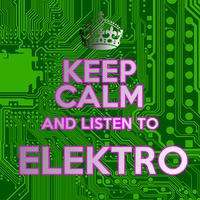 Keep Calm and Listen to Elektro