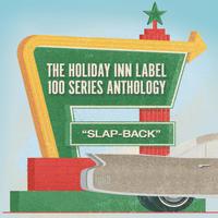 The Holiday Inn Label 100 Series Anthology - Slap-Back