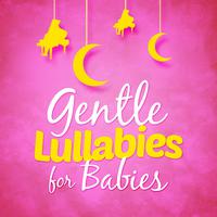 Gentle Lullabies for Babies