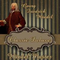 Georg Friedrich Händel: Classic Deluxe. Händel Master