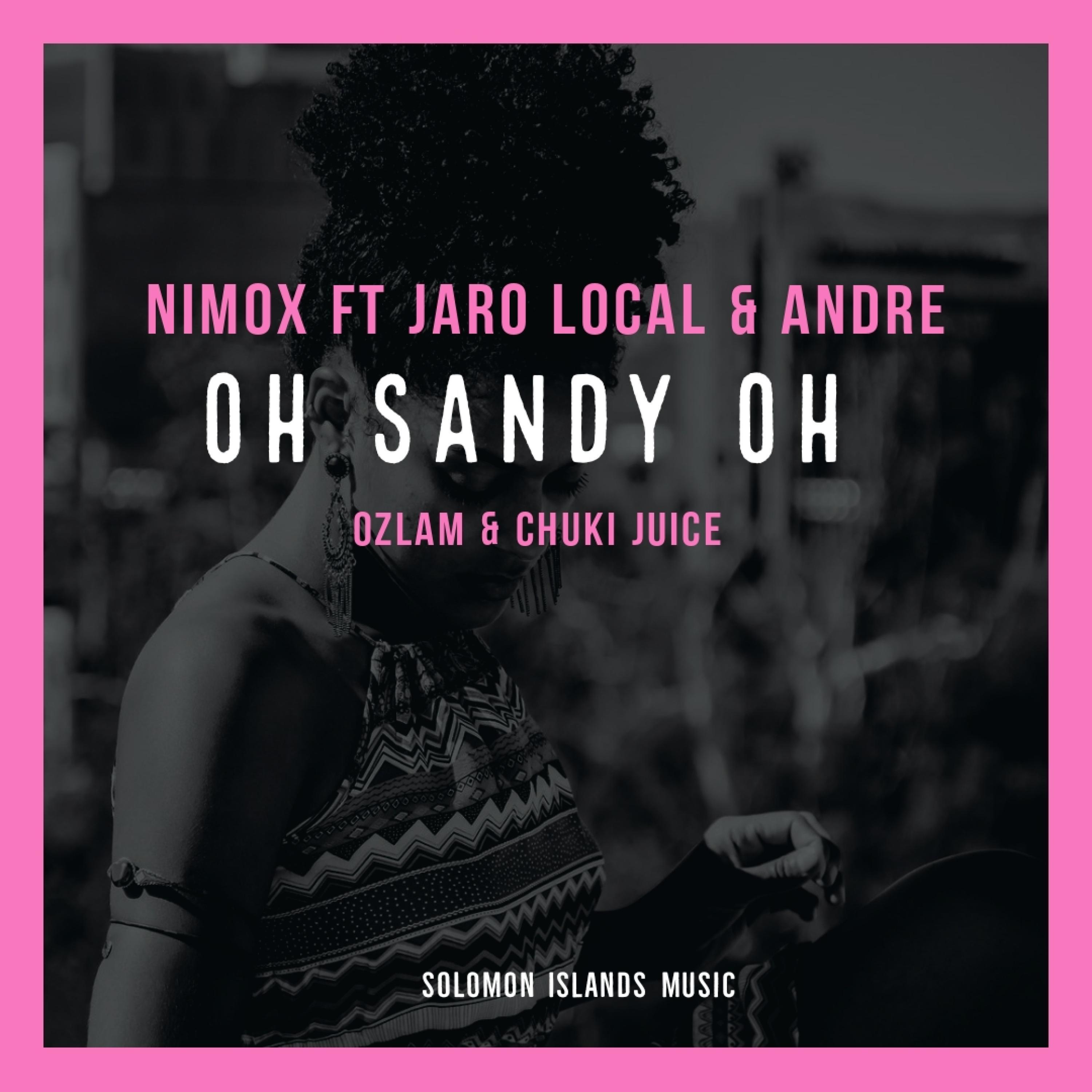 Oh Sandy Oh (feat. Nimox, Jaro Local & Andre)