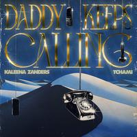 DADDY KEEPS CALLING