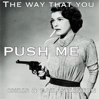 The Way That You Push Me