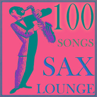 100 Songs Sax Lounge