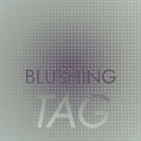 Blushing Tag