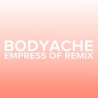 bodyache (Empress Of Remix)