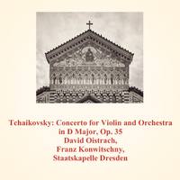 Tchaikovsky: Concerto for Violin and Orchestra in D Major, Op. 35