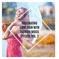 Fascinating Light Rain with Thunder Music Effects, Vol. 2