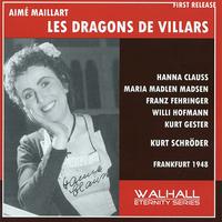 MAILLART, A.L.: Dragons de Villars (Les) [Opera] (Clauss, Madsen, Fehringer, Hofmann, Gester, Hessen Radio Choir and Symphony, Schröder) (1948)