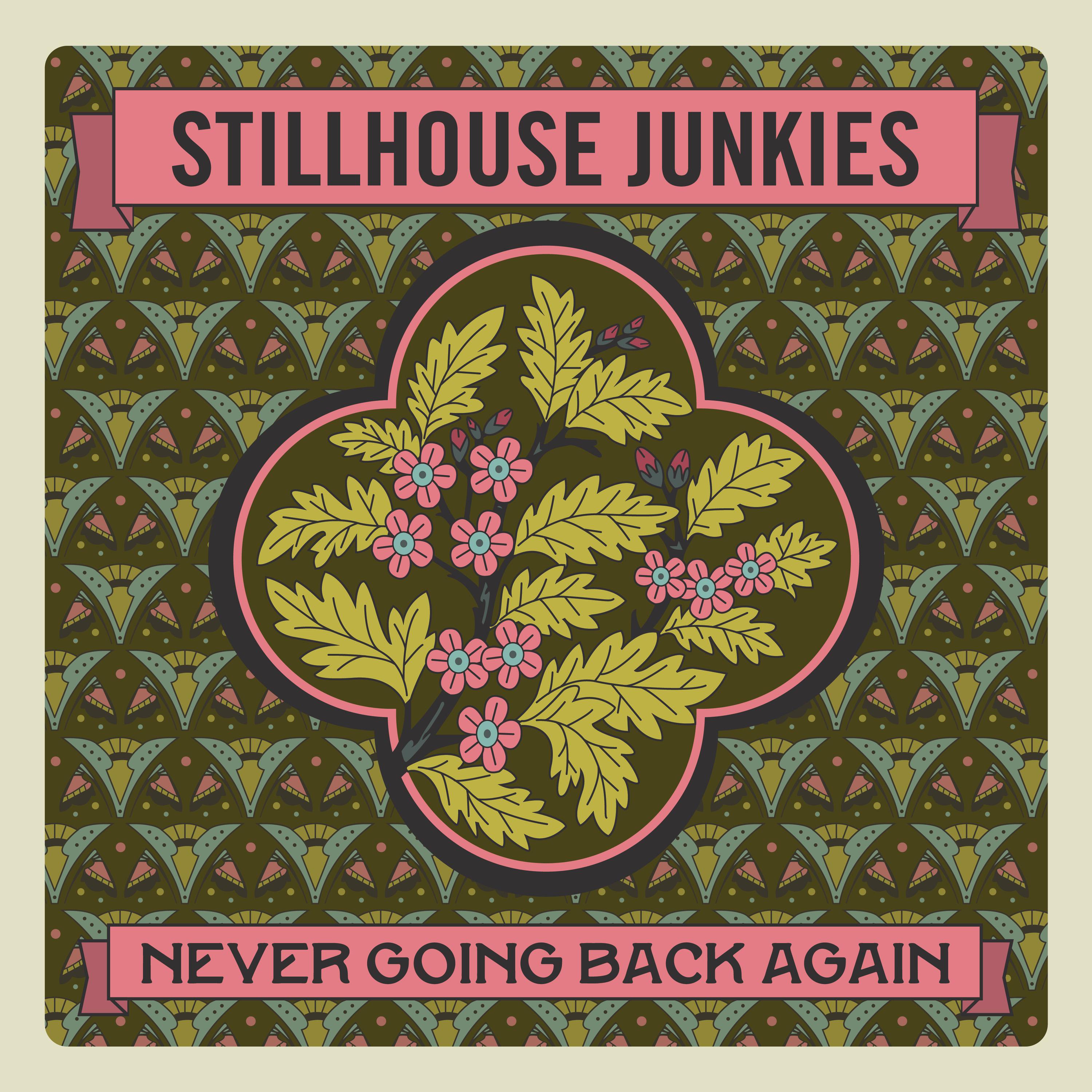 never-going-back-again-stillhouse-junkies