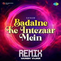 Badalne Ke Intezaar Mein - Remix