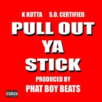 Pull out Ya Stick (feat. S.O. Certified)